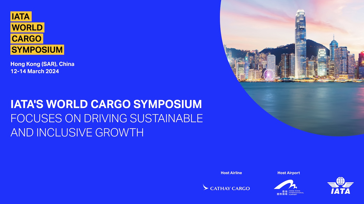IATA's World Cargo Symposium Focuses on Driving Sustainable and