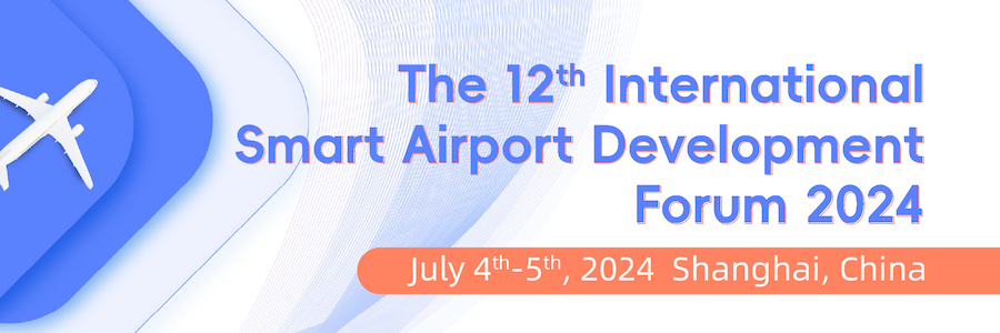 The 12th International Smart Airport Development Forum 2024